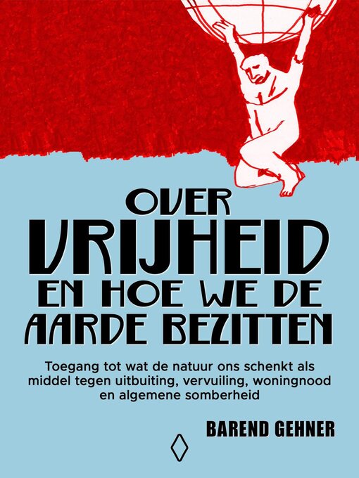 Title details for Over vrijheid en hoe we de aarde bezitten by Barend Gehner - Available